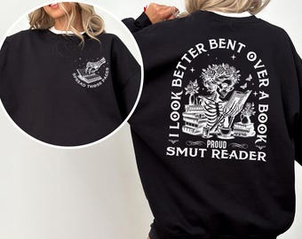 I Look Better Bent Over A Book Sweatshirt, Smut Reader Bookish Shirt, Dark Romance Merch 383466