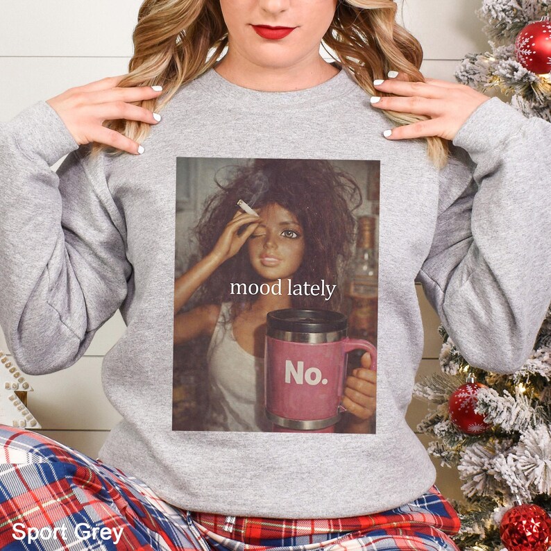 Sarcastic Doll Face Viral Meme Sweatshirt, Mood Lately Relatable Hoodie