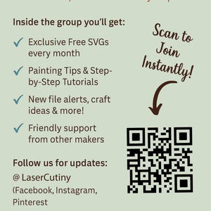 May include: A light green informational flyer with dark brown text that reads Join My Free SVGroup! Get Free Files, Tutorials & Monthly Surprises! It lists group benefits, social media handles for LaserCutiny, and includes a QR code to join.