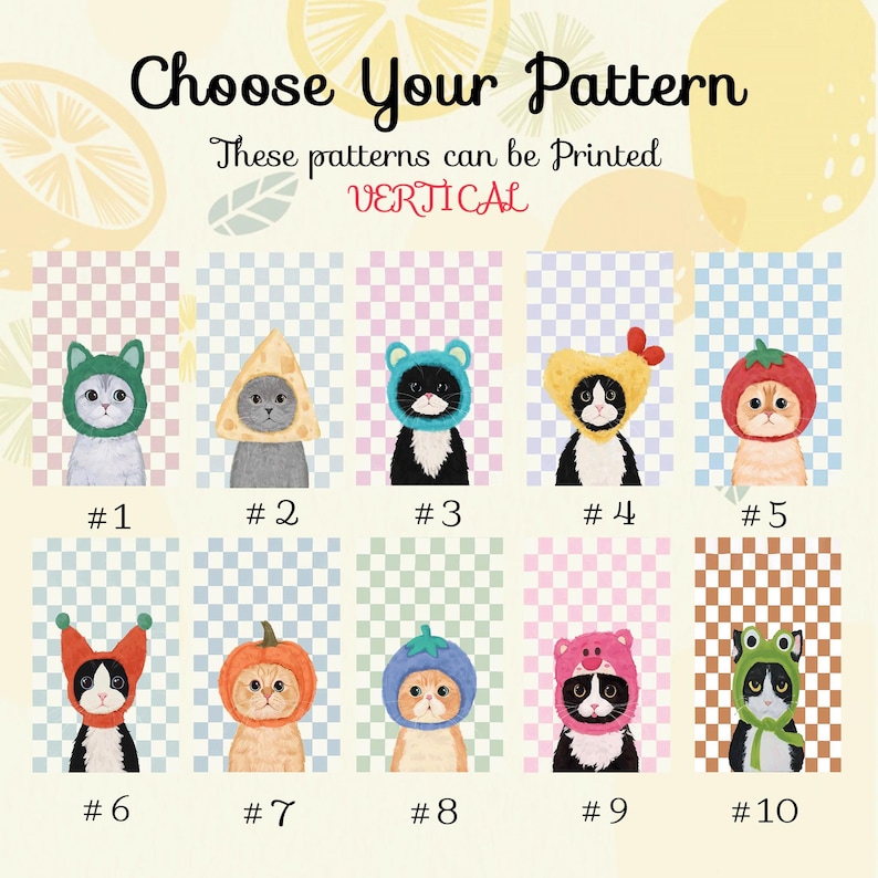 May include: An illustration featuring ten cats, each wearing a different hat. The hats include a green cat, a cheese wedge, a blue bear, a yellow flower, a tomato, and more. The text "Choose Your Pattern" is at the top.