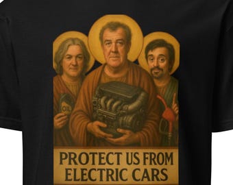 Jeremy Clarkson (EU), James May and Richard Hammond T-Shirt, Protect Us From Electric Cars TShirt, Funny Meme Shirt, Gift For Him