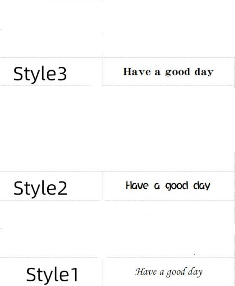 May include: Three different styles of the text "Have a good day" are shown. The first style is in cursive, the second style is in a bold font, and the third style is in a regular font.