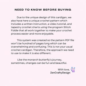 May include: A light pink informational graphic titled NEED TO KNOW BEFORE BUYING. It explains a crochet cardigan pattern system including written instructions, video tutorials, and Stitch Fiddle charts. It ends with With love, ZenCraftyDesign and a butterfly.