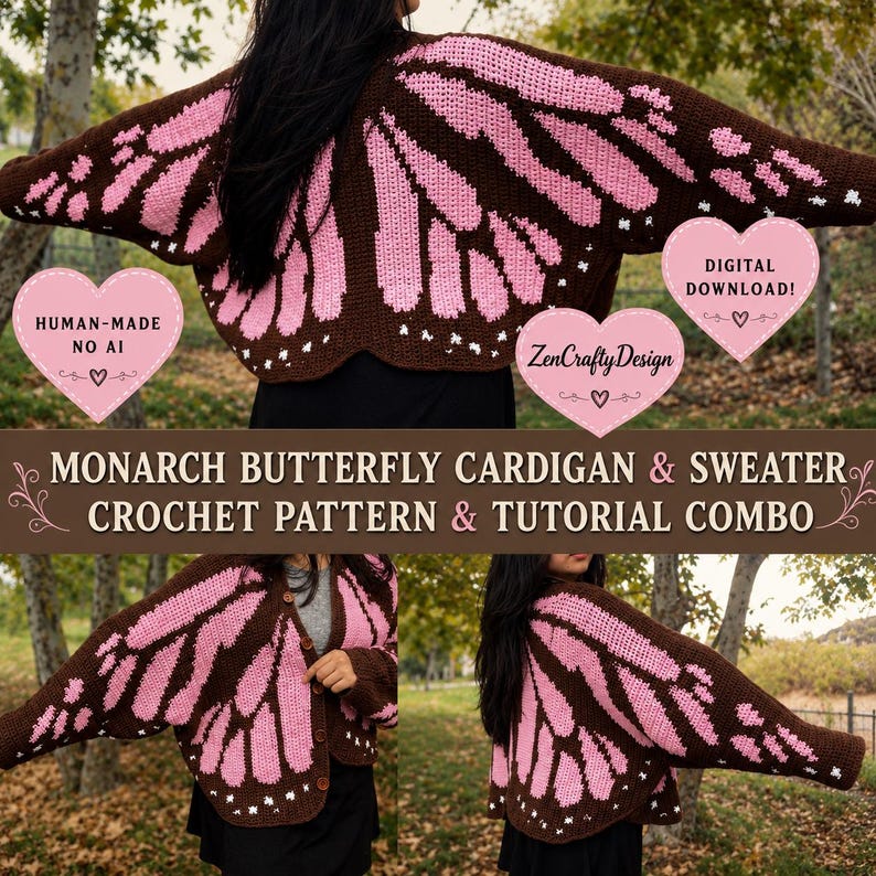 May include: A brown and pink crochet cardigan featuring a butterfly wing pattern. The text on the image reads: HUMAN-MADE NO AI, DIGITAL DOWNLOAD!, ZenCraftyDesign, MONARCH BUTTERFLY CARDIGAN & SWEATER CROCHET PATTERN & TUTORIAL COMBO.