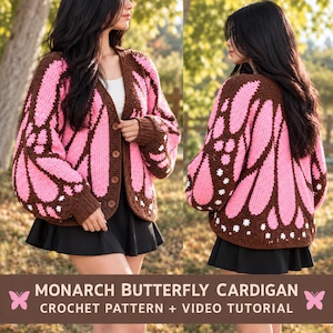 May include: A crochet cardigan featuring a pink and brown butterfly wing pattern with long sleeves, ribbed cuffs, and four brown buttons down the front. The text on the image reads: MONARCH BUTTERFLY CARDIGAN CROCHET PATTERN + VIDEO TUTORIAL.