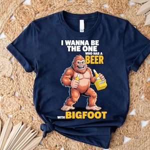 Beer with Bigfoot Shirt – Funny Sasquatch Drinking Tee – Cryptid Beer Lover Tee – Bigfoot Believer Gift – I Wanna Have a Beer with Bigfoot