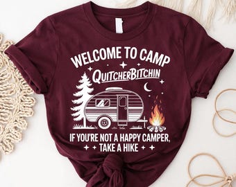 Funny Camping T-Shirt: Camp Quitcherbitchin' - Happy Camper Gift