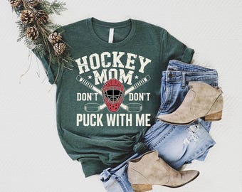 Funny Hockey Mom T-Shirt: Don't Puck With Me - Game Day Apparel