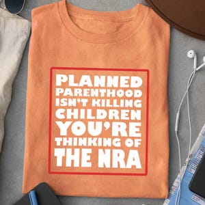 Koszulka Planned Parenthood Isn&#39;t Killing Children - Koszulka Bold Political Statement - Koszulka Pro Choice Anti-NRA - Koszulka Activist Protest