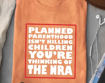 Planned Parenthood NRA Graphic Tee: Pro Choice Activist Shirt