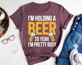 Funny Beer Lover T-Shirt: I'm Holding a Beer, Lazy Day Drinking Tee