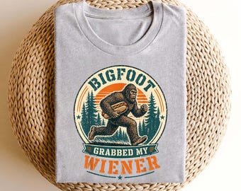 Bigfoot Grabbed My Wiener Shirt, Funny Sasquatch Hot Dog Tee, Bigfoot Humor Shirt, Camping BBQ Graphic Tee