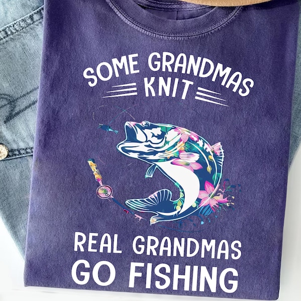 Some Grandmas Knit Real Grandmas Go Fishing T-Shirt