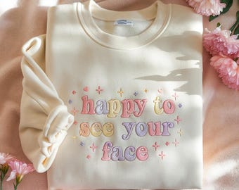 Embroidered Happy To See Your Face Sweatshirt, Teacher Sweatshirt, Back To School Sweatshirt, Teacher Appreciation Gift, Teacher Gift