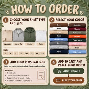 May include: An instructional graphic titled HOW TO ORDER with four steps. It displays clothing options including a sweatshirt, quarter zip, hoodie, and t-shirt, a color chart with various fabric swatches, and instructions for personalization and checkout.