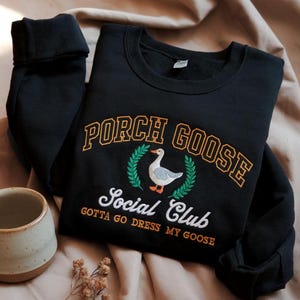 EMBROIDERED Porch Goose Social Club Sweatshirt, Funny Goose Sweatshirt, Goose Lover Shirts, Silly Goose Sweatshirt, Mama Goose Shirt