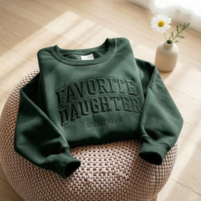 Favorite Daughter Embroidered Sweatshirt, Funny Daughter Sweatshirt, Favourite Child Sweatshirt, Daughter Sweatshirt, Gift for Daughter Forest Green