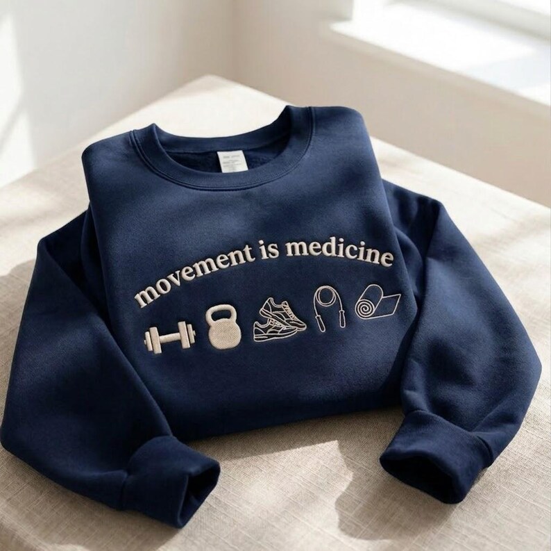 Embroidered Movement is Medicine Sweatshirt, Fitness Sweatshirt, Physical Therapy Sweatshirt, Exercise Lover Gifts Navy