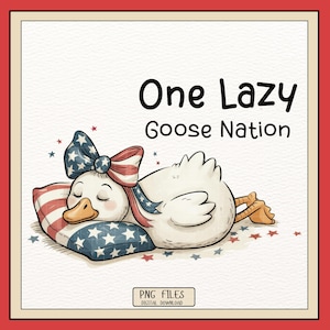 One Lazy Goose Nation PNG | Funny Patriotic Goose Clipart | 4th of July Sublimation | Red White and Blue Sleepy Goose Digital Download