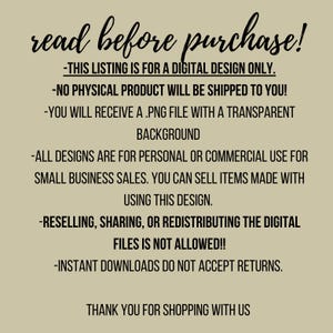 May include: A beige background with black text that reads "read before purchase!" followed by details about a digital design, including file type, usage rights, and return policy. The text is in a handwritten style.