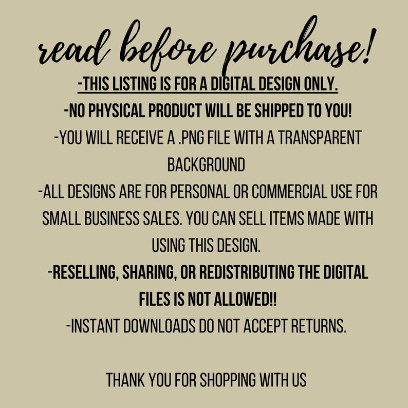 May include: A beige background with black text that reads "read before purchase!" followed by details about a digital design, including file type, usage rights, and return policy. The text is in a handwritten style.