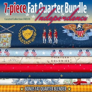 May include: A 7-piece fat quarter bundle titled Independence, Curated Collection FAB378. The fabric stack features patriotic designs including a drum, 1776 shield, soldiers, an eagle, flags, a map of the Thirteen Colonies, and a bonus blender.