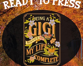 Being Gigi Makes My Life Complete Ready To Press, Groovy Gigi Heat Press, Mother's Day Dtf Transfer, Boho Grandma Dtf, Floral Gigi Design