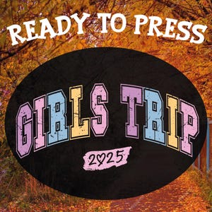 Girl&#39;s Trip 2025 Ready To Press, Girl&#39;s Weekend 2025 Dtf, Besties Trip Transfer, Summer Vacation Dtf, Great Memories, Great Times Heat Press