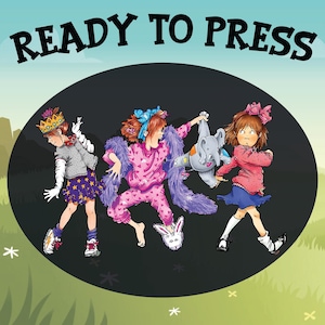 May include: An illustration of three girls in different outfits, including a crown, pajamas, and a pink sweater, dancing and holding a stuffed elephant. The text "READY TO PRESS" is at the top of the image.