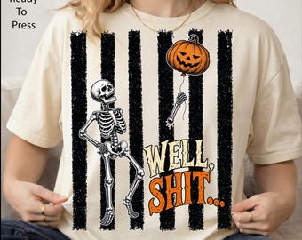 Striped Halloween Skeleton DTF Transfer, Vertical Stripe Pumpkin Ready To Press, Well Shit Funny Halloween Iron On