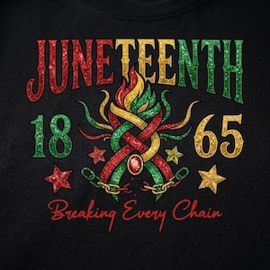 May include: Black graphic design with the word "Juneteenth" in red, gold, and green glitter. The number "1865" is displayed with a symbolic design and the phrase "Breaking Every Chain" in red script.