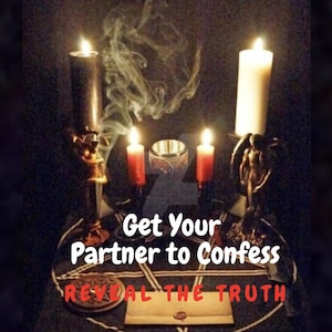 Get Your Partner to Confess / Reveal the Truth Spell Casting - Psychic Reading Included!