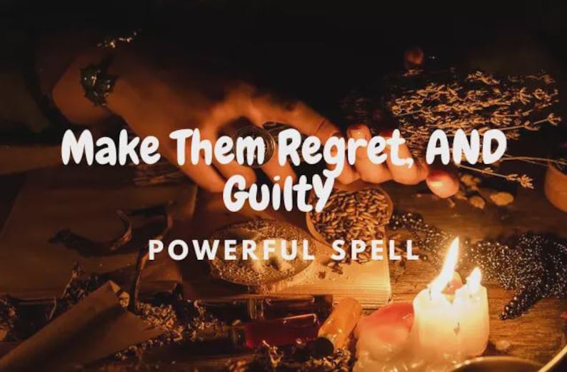May include: A dimly lit scene with the text "Make Them Regret, AND Guilty POWERFUL SPELL". The image features a lit candle, herbs, and other items associated with spellcasting. The scene is set on a wooden surface.