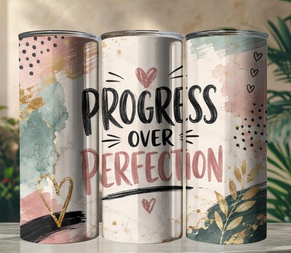 Progress Over Perfection Tumbler Wrap, Motivational Quote Tumbler PNG, Self Growth Gift, Inspirational Tumbler, 20oz Skinny