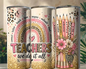 May include: Three cylindrical tumblers featuring a teacher-themed design with a pink and gold leopard print rainbow, the text TEACHERS we do it all, and a bouquet of pencils with words like inspire, motivate, and thank you for making a difference.
