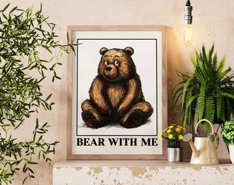 Bear With Me Quote Wall Art Print, Funny Animal Poster, Whimsical Bear Pun Art Print, Cute Poster for Kids’ Room or Home Office