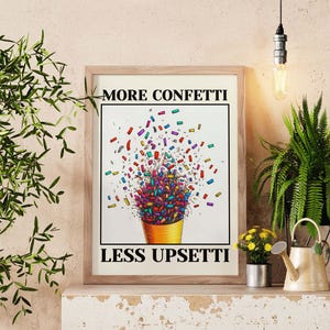 Stampa More Confetti Less Upsetti, citazione divertente da parete, poster pop art alla moda, decorazione da parete per feste massimaliste, vivace arredamento retrò per la casa