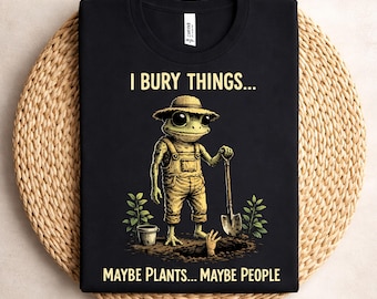 I Bury Things Maybe Plants Maybe People Comfort Colors®-T-shirt, shirt grappig kikker, T-shirt Dark Humor Esthetic, griezelige schattige tuinliefhebbers