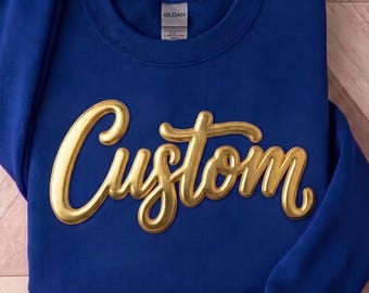 Custom Metallic Puff Print Sweatshirt, Personalized Embossed Puff Print, School Spirit Sweatshirt