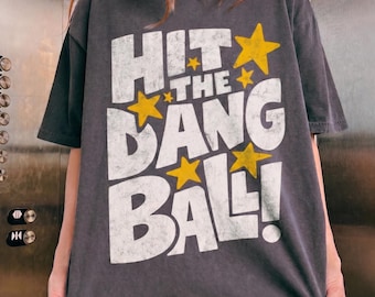 Hit The Dang Ball T-Shirt, Baseball Shirt, Softball Shirt