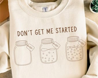 Don't get me started SVG, sarkastisches Design, lustiges Design, Sauerteig Starter, Erwachsene Humor Zeichen, Sarkasmus Zeichen, Zeichen für Cricut, digitaler Download