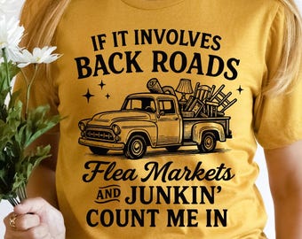 If It Involves Back Roads Flea Markets And Junkin' Count Me In PNG SVG, Junkin Queen svg, Thrifting Antiques svg, Digital Download