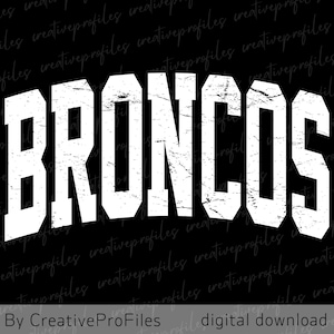 May include: A white, distressed "BRONCOS" text design on a black background. The word is arched and has a worn, textured look. The bottom of the image includes the text "By CreativeProFiles digital download".