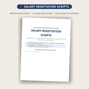 May include: A digital document titled Salary Negotiation Scripts featuring word-for-word scripts for every stage of an offer, four counter-offer emails, a salary research worksheet, a benefits and perks checklist, and a one-page cheat sheet.