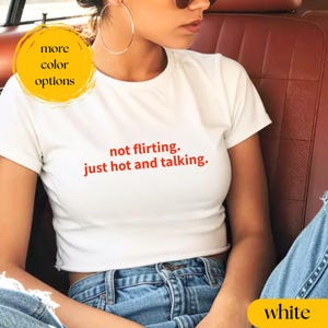 Not Flirting, Just Hot And Talking Baby Tee Y2k, Trendy 90s Aesthetic Vintage Tee, Y2K Fashion, Funny Baby Tee, Y2k Crop Top, 90s Baby Tee