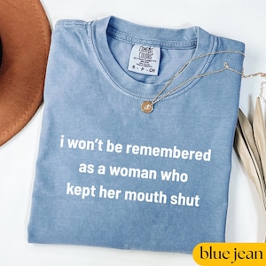 Camiseta feminista Comfort Colors®, &quot;No me recordarán como una mujer que mantuvo la boca cerrada&quot;, camiseta por los derechos de las mujeres, regalo para activistas feministas