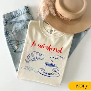 Comfort Colors® Weekend Shirt, Coffee Tee, Croissant Shirt, French T Shirt, Weekending T-Shirt, Retro Graphic, Vintage Aesthetic, Le Weekend