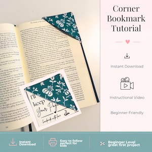 May include: A teal fabric corner bookmark with a white floral pattern placed on an open book. The image includes text: Corner Bookmark Tutorial, Instant Download, Instructional Video, Beginner Friendly, Easy to follow perfect for kids, and Beginner Level great first project. A card reads: I'll keep Your Page, handmade with love.