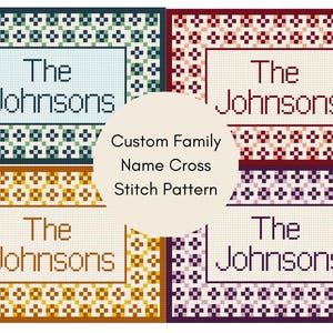 May include: Four cross-stitch patterns with the family name "The Johnsons" in a rectangular frame. Each pattern has a different color scheme: teal, burgundy, gold, and purple. The text "Custom Family Name Cross Stitch Pattern" is in the center.