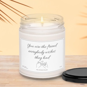 Candle For Friend, You Are The Friend Everybody Wishes They Had, BFF Gift, Bestie Gift Candle, Gift For Her, Scented Candle Gift Box